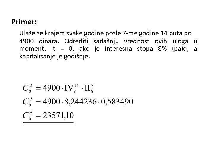 Primer: Ulaže se krajem svake godine posle 7 -me godine 14 puta po 4900