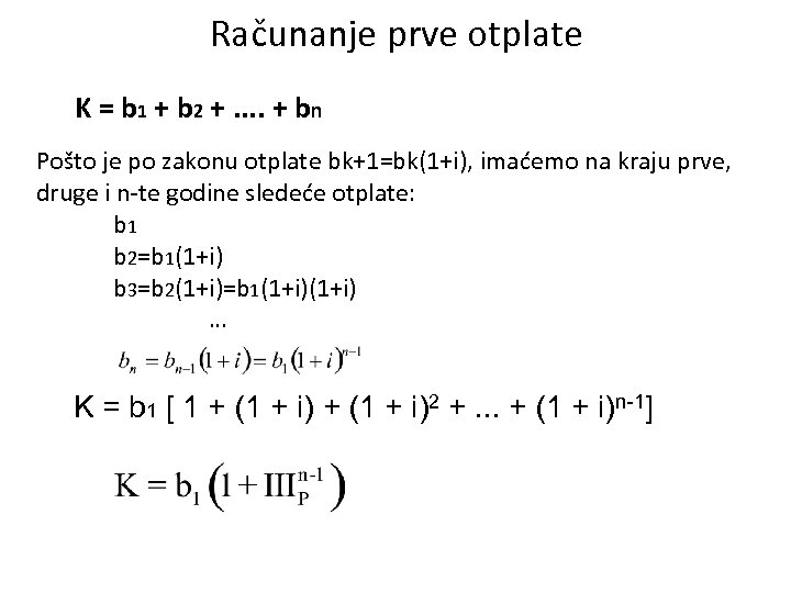Računanje prve otplate K = b 1 + b 2 +. . + bn