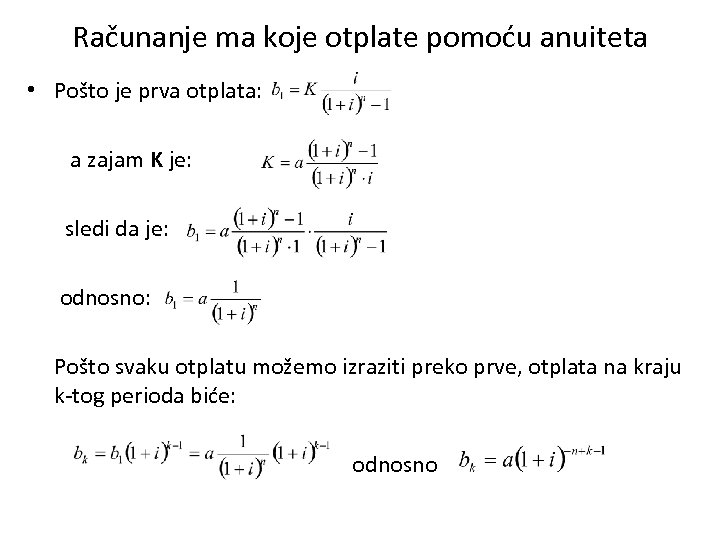 Računanje ma koje otplate pomoću anuiteta • Pošto je prva otplata: a zajam K