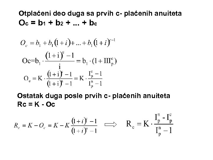 Otplaćeni deo duga sa prvih c- plaćenih anuiteta Oc = b 1 + b