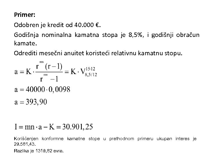 Primer: Odobren je kredit od 40. 000 €. Godišnja nominalna kamatna stopa je 8,