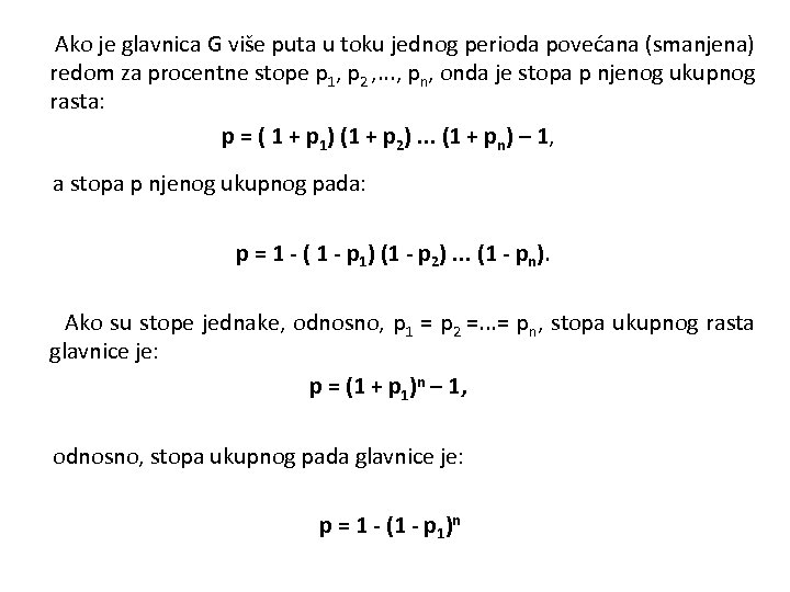  Ako je glavnica G više puta u toku jednog perioda povećana (smanjena) redom