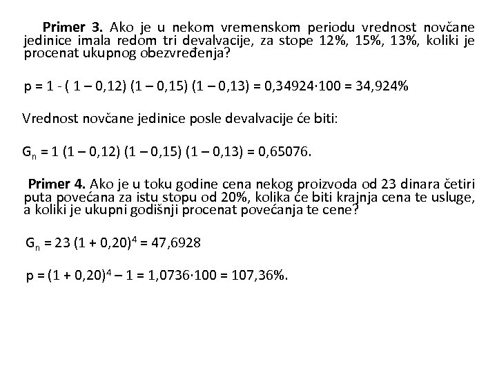  Primer 3. Ako je u nekom vremenskom periodu vrednost novčane jedinice imala redom