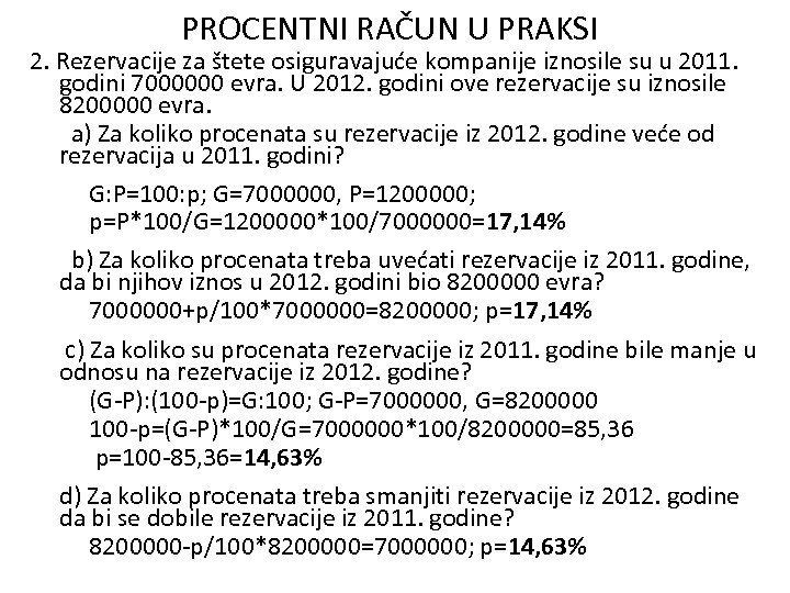 PROCENTNI RAČUN U PRAKSI 2. Rezervacije za štete osiguravajuće kompanije iznosile su u 2011.