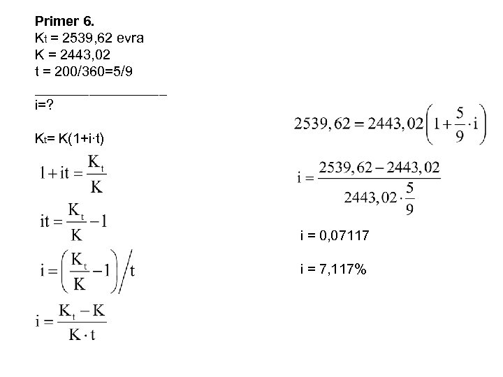 Primer 6. Kt = 2539, 62 evra K = 2443, 02 t = 200/360=5/9