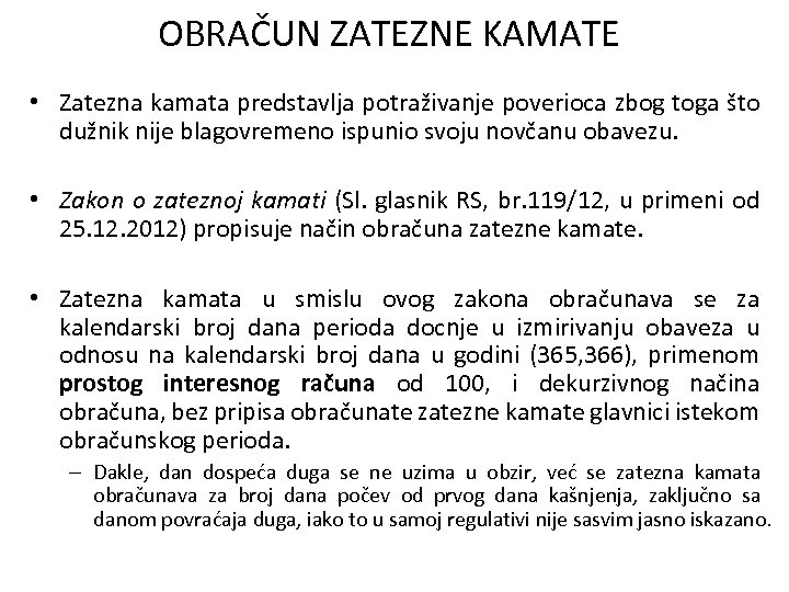 OBRAČUN ZATEZNE KAMATE • Zatezna kamata predstavlja potraživanje poverioca zbog toga što dužnik nije