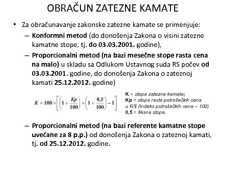 OBRAČUN ZATEZNE KAMATE • Za obračunavanje zakonske zatezne kamate se primenjuje: – Konformni metod