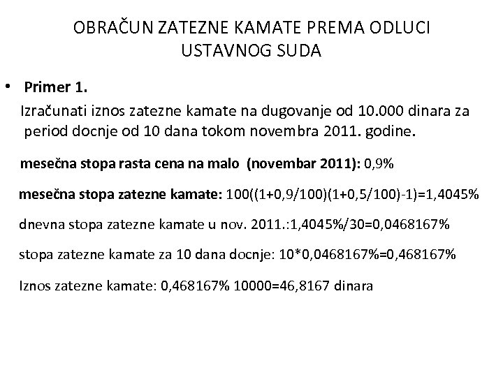 OBRAČUN ZATEZNE KAMATE PREMA ODLUCI USTAVNOG SUDA • Primer 1. Izračunati iznos zatezne kamate