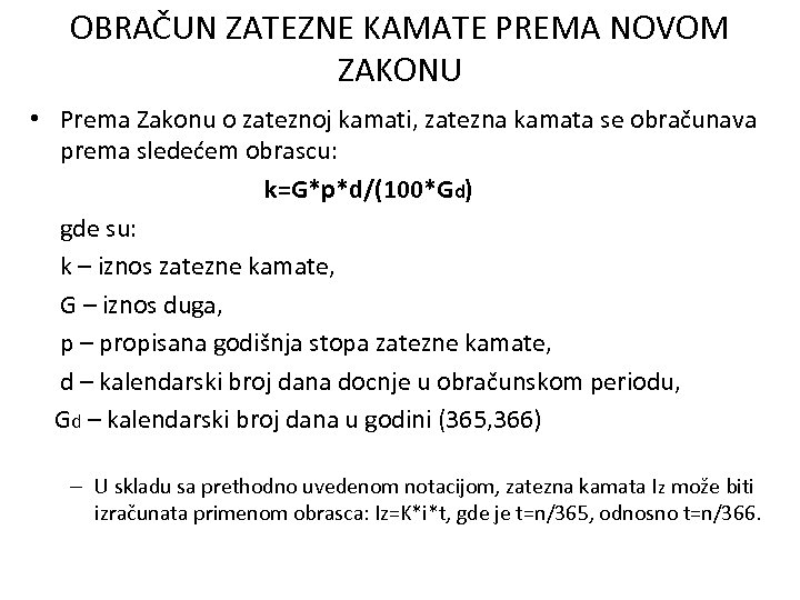 OBRAČUN ZATEZNE KAMATE PREMA NOVOM ZAKONU • Prema Zakonu o zateznoj kamati, zatezna kamata