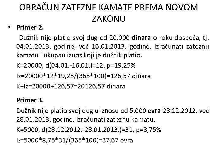 OBRAČUN ZATEZNE KAMATE PREMA NOVOM ZAKONU • Primer 2. Dužnik nije platio svoj dug