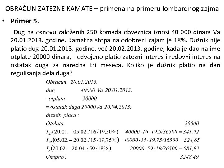 OBRAČUN ZATEZNE KAMATE – primena na primeru lombardnog zajma • Primer 5. Dug na