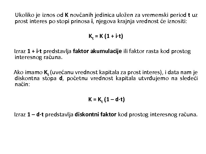  Ukoliko je iznos od K novčanih jedinica uložen za vremenski period t uz