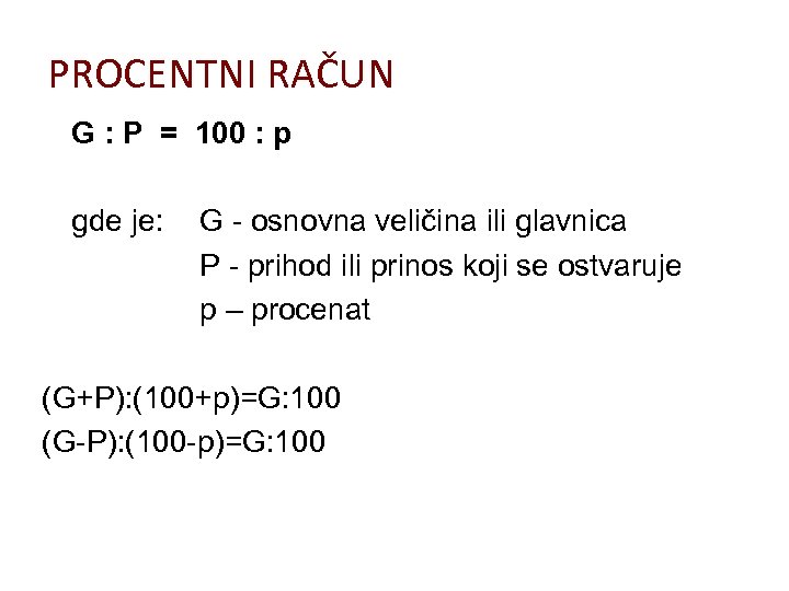PROCENTNI RAČUN G : P = 100 : p gde je: G - osnovna