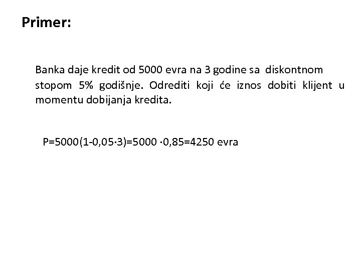 Primer: Banka daje kredit od 5000 evra na 3 godine sa diskontnom stopom 5%