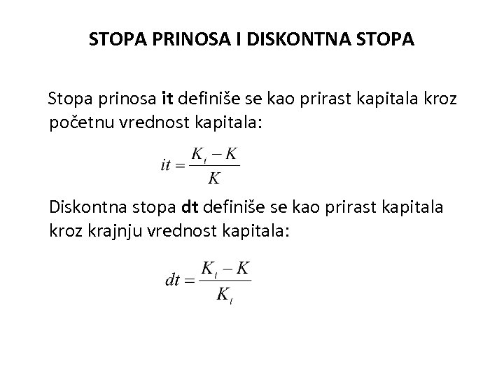 STOPA PRINOSA I DISKONTNA STOPA Stopa prinosa it definiše se kao prirast kapitala kroz