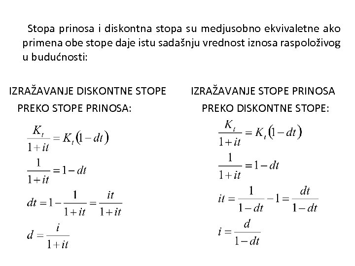  Stopa prinosa i diskontna stopa su medjusobno ekvivaletne ako primena obe stope daje
