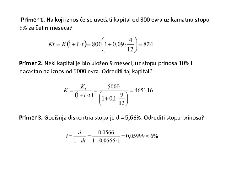  Primer 1. Na koji iznos će se uvećati kapital od 800 evra uz