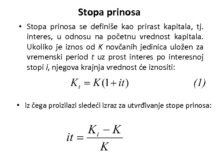 Stopa prinosa • Stopa prinosa se definiše kao prirast kapitala, tj. interes, u odnosu