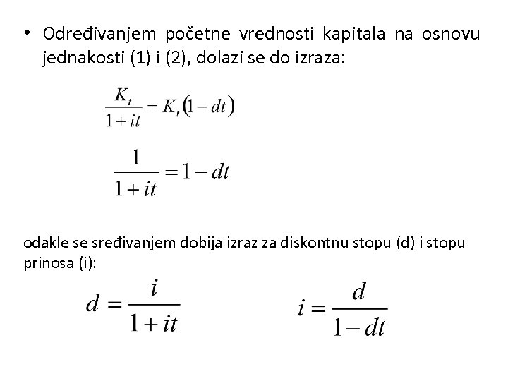  • Određivanjem početne vrednosti kapitala na osnovu jednakosti (1) i (2), dolazi se