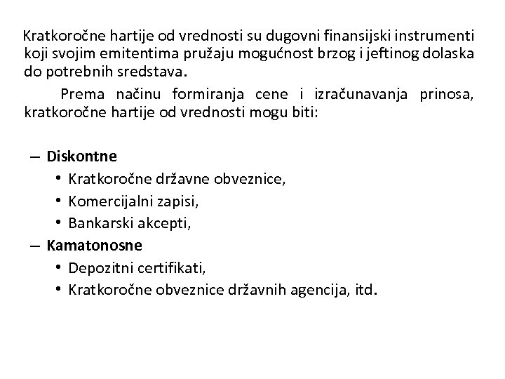  Kratkoročne hartije od vrednosti su dugovni finansijski instrumenti koji svojim emitentima pružaju mogućnost
