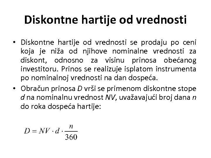 Diskontne hartije od vrednosti • Diskontne hartije od vrednosti se prodaju po ceni koja