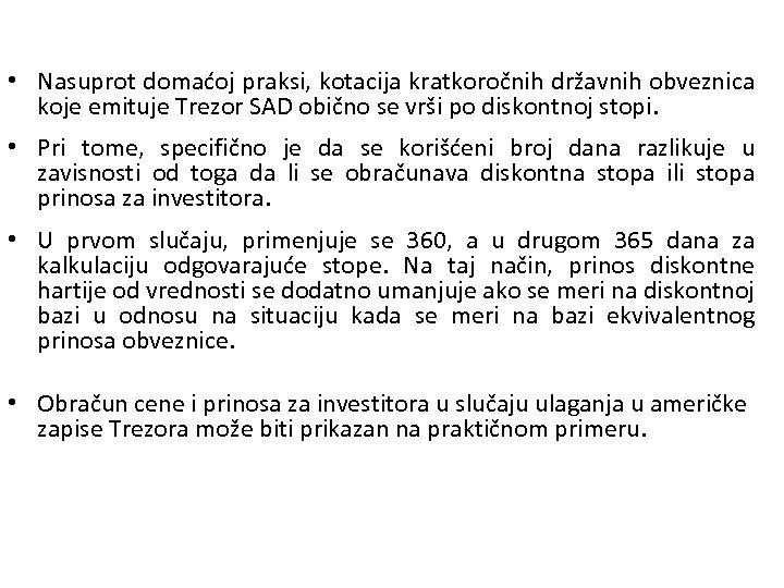  • Nasuprot domaćoj praksi, kotacija kratkoročnih državnih obveznica koje emituje Trezor SAD obično