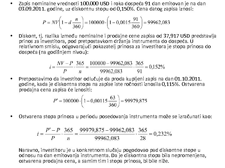  • Zapis nominalne vrednosti 100. 000 USD i roka dospeća 91 dan emitovan