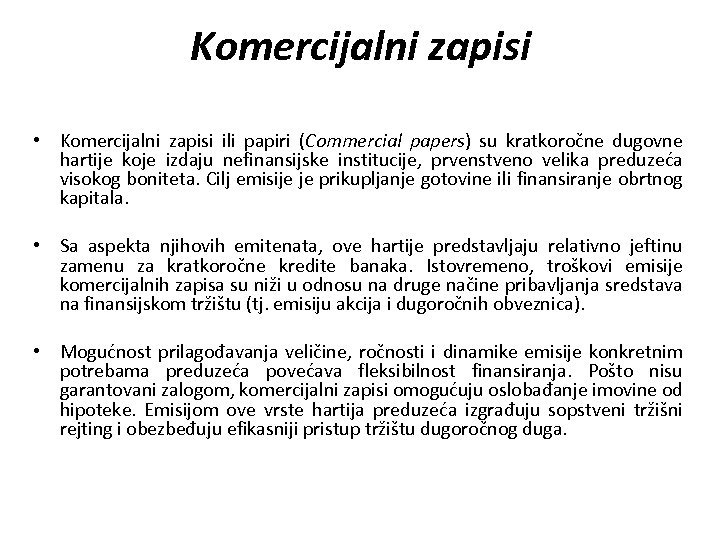 Komercijalni zapisi • Komercijalni zapisi ili papiri (Commercial papers) su kratkoročne dugovne hartije koje