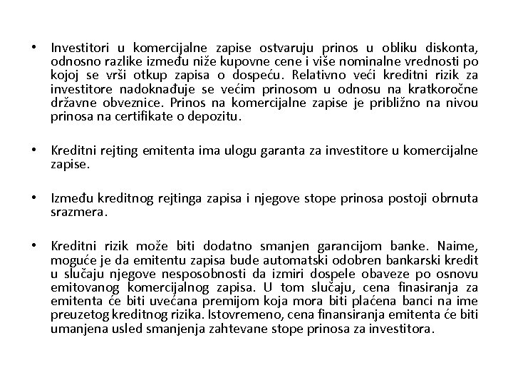  • Investitori u komercijalne zapise ostvaruju prinos u obliku diskonta, odnosno razlike između