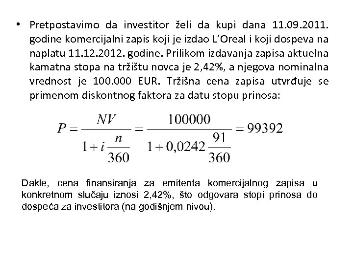  • Pretpostavimo da investitor želi da kupi dana 11. 09. 2011. godine komercijalni