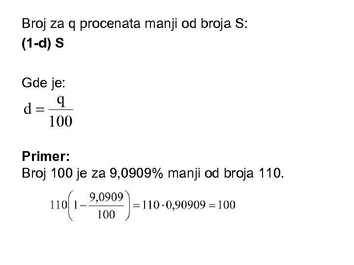 Broj za q procenata manji od broja S: (1 -d) S Gde je: Primer: