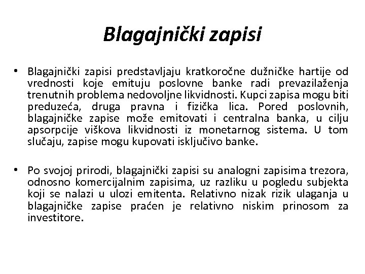 Blagajnički zapisi • Blagajnički zapisi predstavljaju kratkoročne dužničke hartije od vrednosti koje emituju poslovne