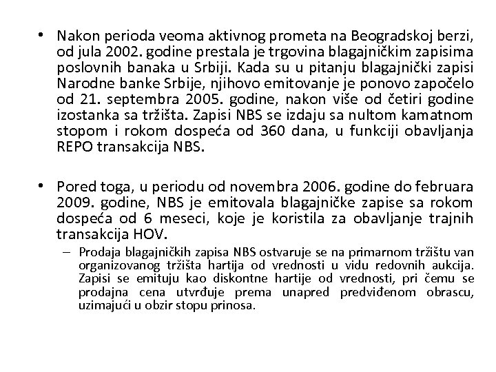  • Nakon perioda veoma aktivnog prometa na Beogradskoj berzi, od jula 2002. godine