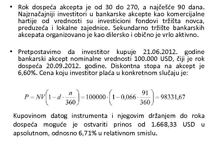  • Rok dospeća akcepta je od 30 do 270, a najčešće 90 dana.