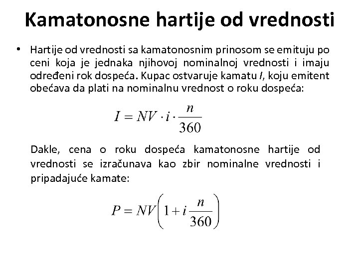 Kamatonosne hartije od vrednosti • Hartije od vrednosti sa kamatonosnim prinosom se emituju po
