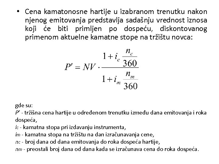  • Cena kamatonosne hartije u izabranom trenutku nakon njenog emitovanja predstavlja sadašnju vrednost