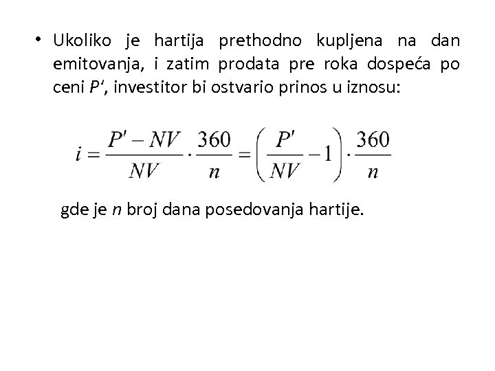 • Ukoliko je hartija prethodno kupljena na dan emitovanja, i zatim prodata pre