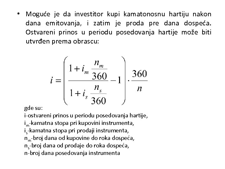  • Moguće je da investitor kupi kamatonosnu hartiju nakon dana emitovanja, i zatim
