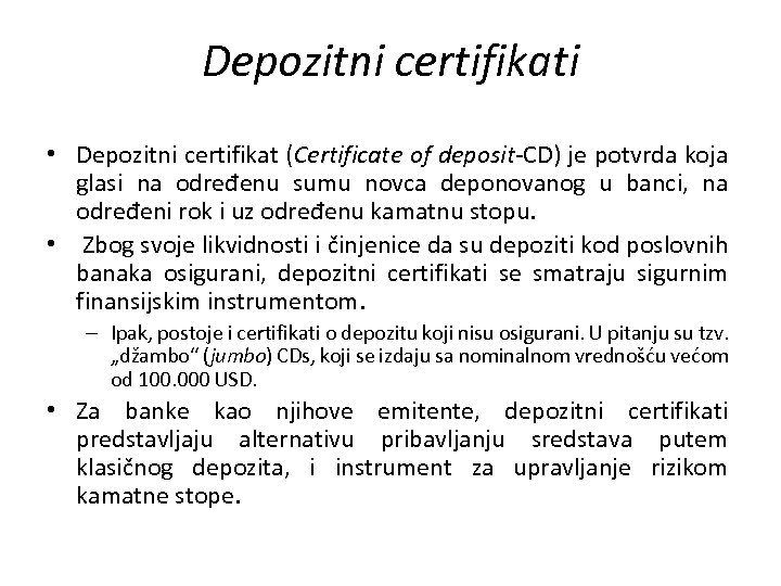 Depozitni certifikati • Depozitni certifikat (Certificate of deposit-CD) je potvrda koja glasi na određenu