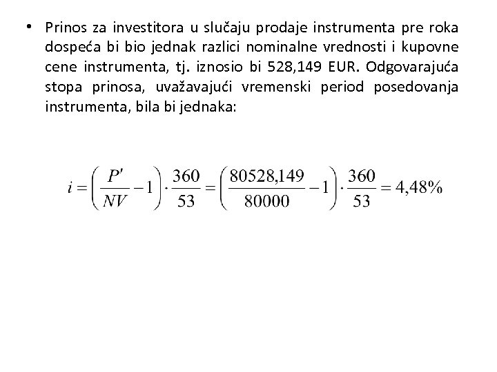  • Prinos za investitora u slučaju prodaje instrumenta pre roka dospeća bi bio