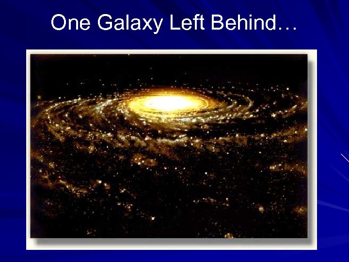 One Galaxy Left Behind… 