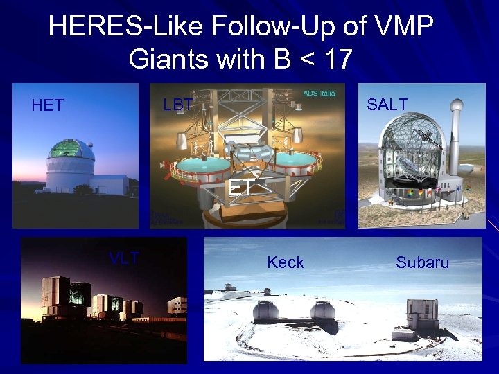 HERES-Like Follow-Up of VMP Giants with B < 17 LBT HET SALT ET VLT