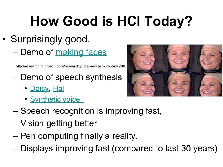 How Good is HCI Today? • Surprisingly good. – Demo of making faces http: