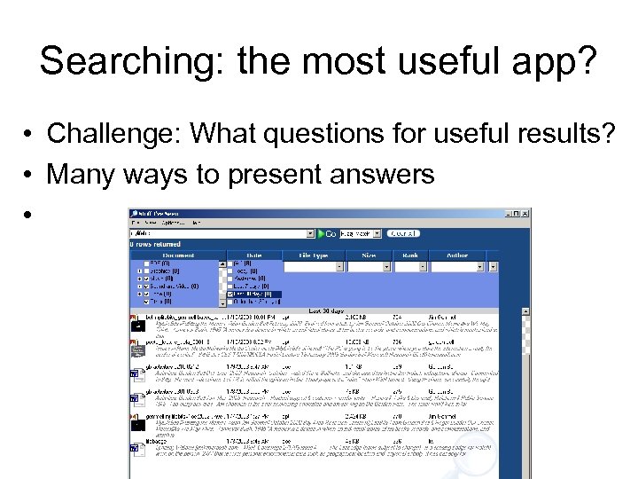 Searching: the most useful app? • Challenge: What questions for useful results? • Many