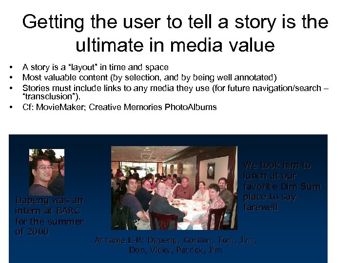 Getting the user to tell a story is the ultimate in media value •