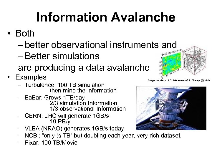 Information Avalanche • Both – better observational instruments and – Better simulations are producing