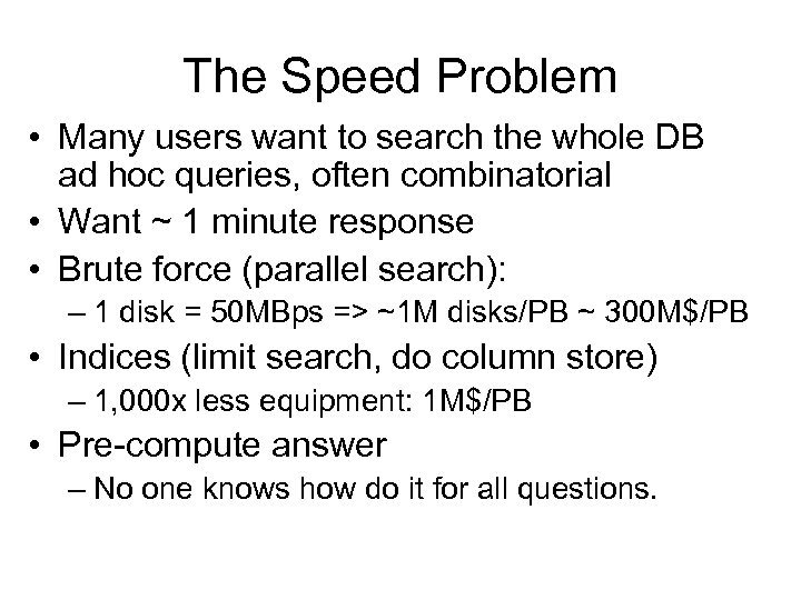 The Speed Problem • Many users want to search the whole DB ad hoc