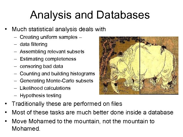 Analysis and Databases • Much statistical analysis deals with – – – – –