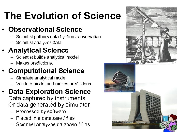 The Evolution of Science • Observational Science – Scientist gathers data by direct observation