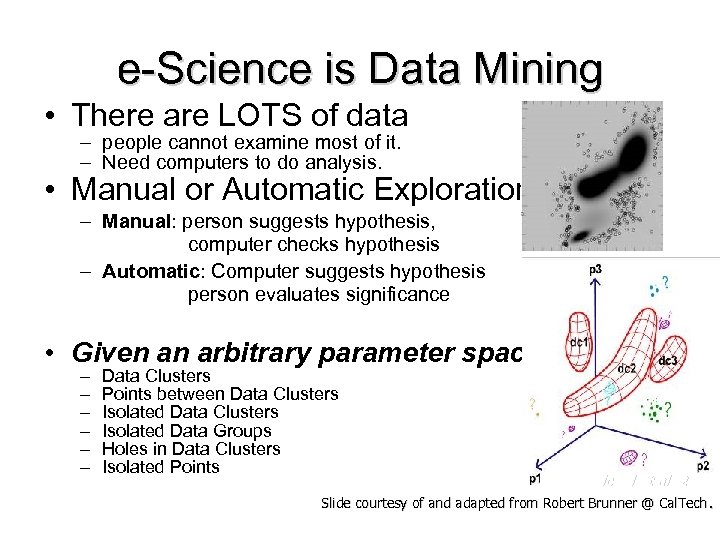 e-Science is Data Mining • There are LOTS of data – people cannot examine